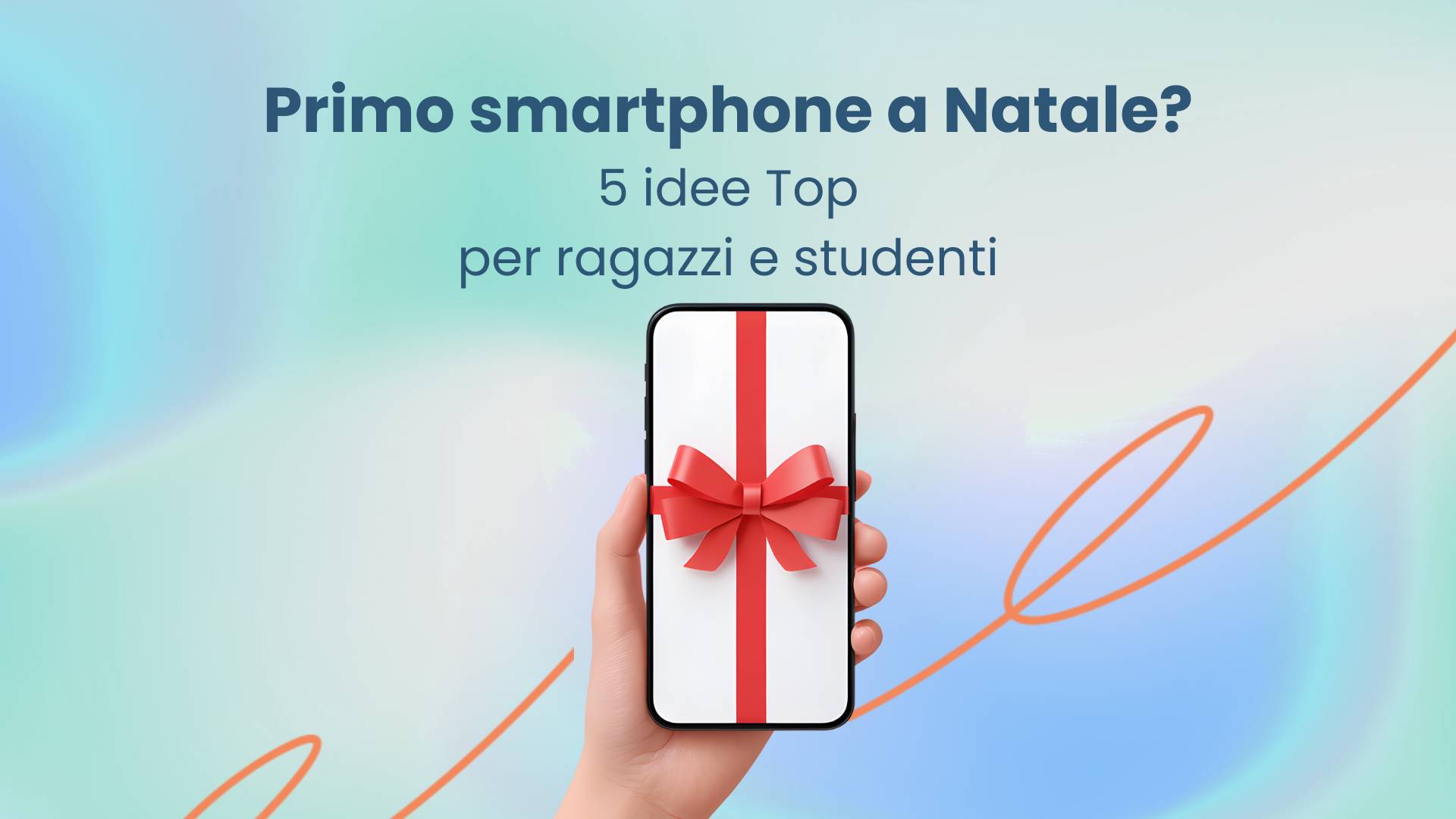 Primo smartphone a Natale? Guida alla scelta per ragazzi e studenti